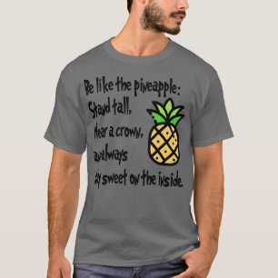 Be Like the Pineapple T-Shirt
