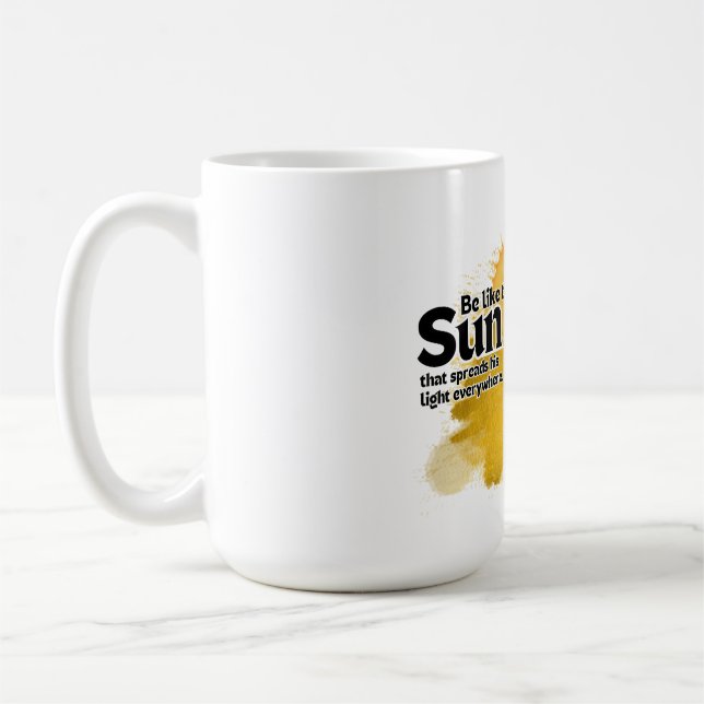 Be Like The Sun,  Coffee Mug (Left)