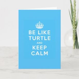 Be like TURTLE and KEEP CALM blue quote Card