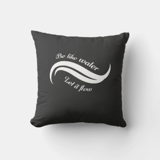 Be Like Water, Let It Flow Throw Pillow