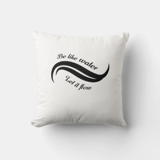 Be Like Water, Let It Flow Throw Pillow