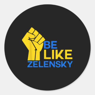 Be Like Zelensky Support Ukraine For Democracy Wor Classic Round Sticker