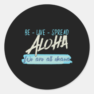 Be Live Spread Aloha We Are All Ohana Hawaiian Classic Round Sticker