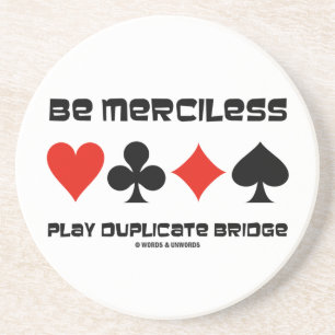Be Merciless Play Duplicate Bridge (Card Suits) Coaster