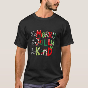 Be Merry Be Jolly Be Kind Merry Christmas Teacher  T-Shirt