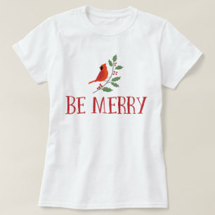 Be Merry Cardinal Christmas T-Shirt