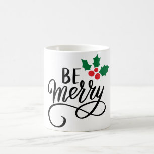Be Merry Coffee Mug