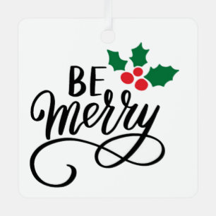 Be Merry Metal Ornament