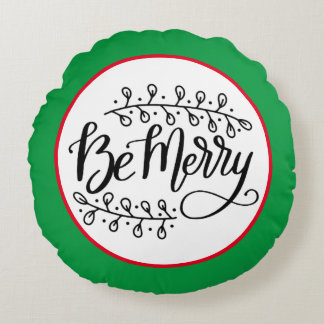 Be Merry Red and Green Cheerful Christmas Round Pillow