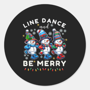 Be Merry Snowman Line Dance Christmas Funny Holida Classic Round Sticker