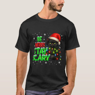 Be Merry Stay Scary Black Cat Funny Halloween Chri T-Shirt
