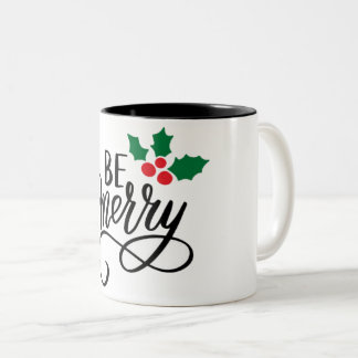 Be Merry   Two-Tone Coffee Mug
