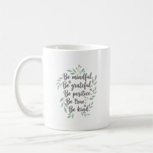 Be Mindful, Be Grateful, Be Positive Coffee Mug