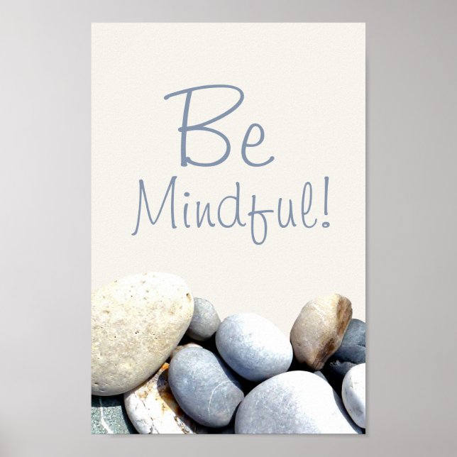 Be Mindful Inspiring Quote Typography Pebbles Poster (Front)