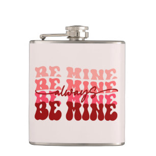 Be Mine Always   Romantic Repeating Text Hip Flask