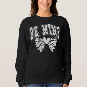 Be Mine, Coquette Valentines Sweatshirt