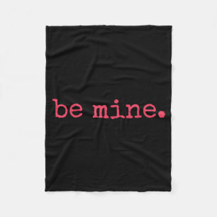 Be Mine - Fine Funny Couple Matching Valentine's D Fleece Blanket
