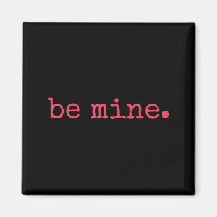 Be Mine - Fine Funny Couple Matching Valentine's D Magnet