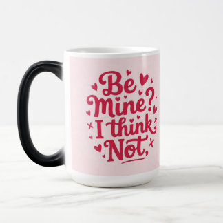 Be mine, I think not Magic Mug