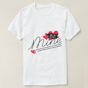 Be Mine – Romantic Typography Design T-Shirt