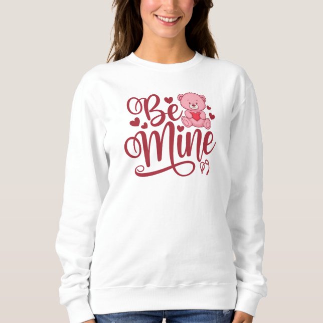Be Mine Sweatshirt (Front)