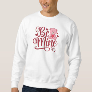 Be Mine Sweatshirt