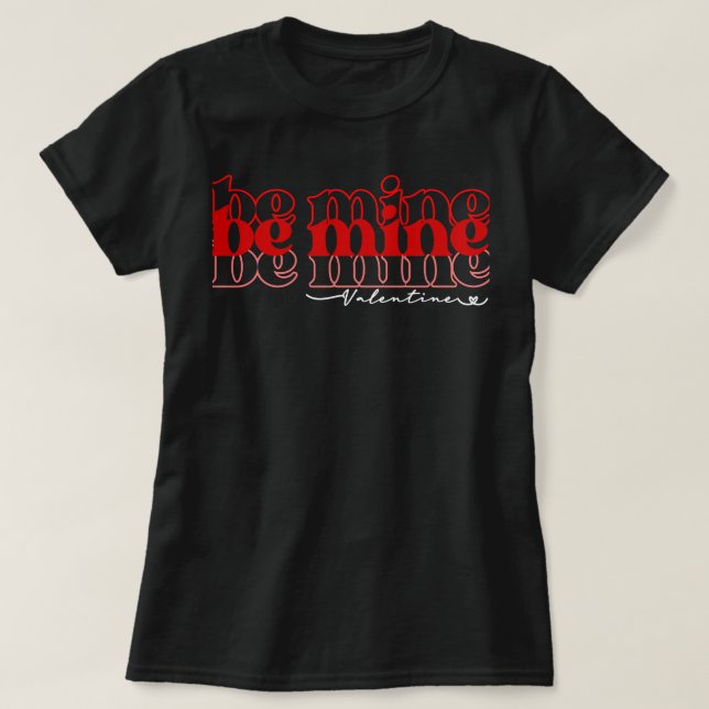 be mine valentine2 T-Shirt (Design Front)