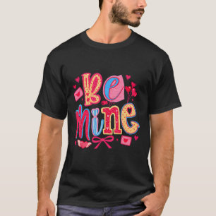 Be Mine Valentine Love Hearts Cute Colorful Gift A T-Shirt