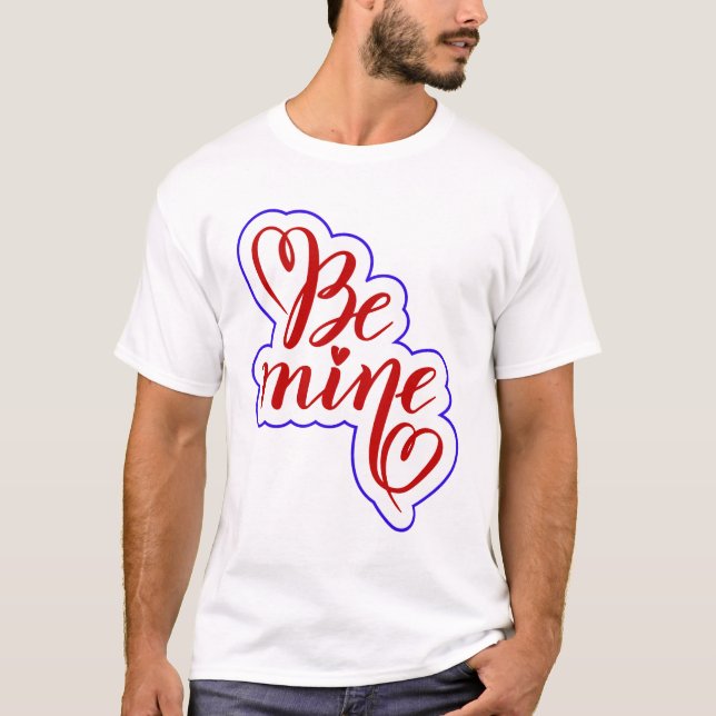 Be Mine Valentine Typography T-Shirt | Romantic Lo (Front)