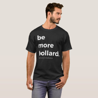 Be More Bollard T-Shirt