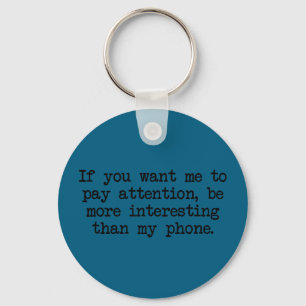 Be more interesting than phone funny antisocial keychain