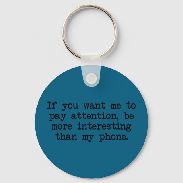 Be more interesting than phone funny antisocial keychain (Front)