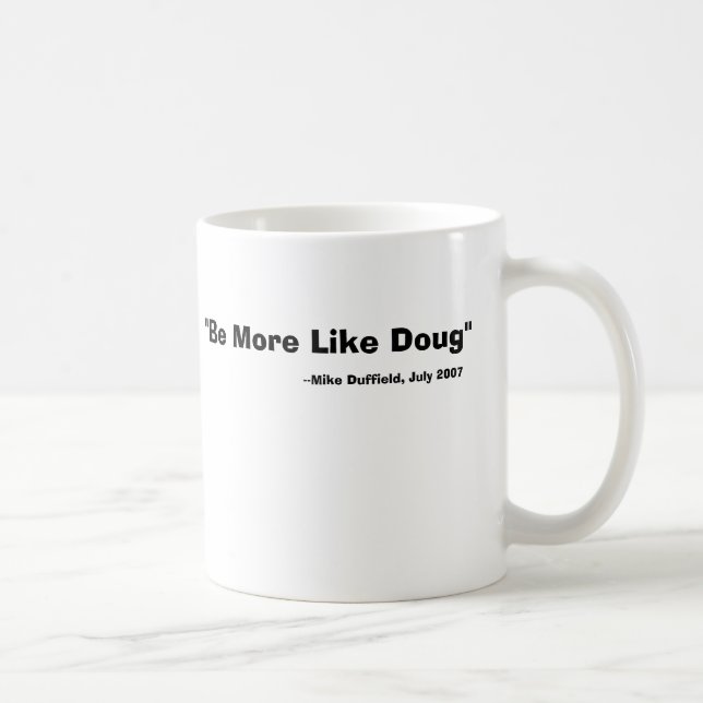 Be More Like Doug Mug (Right)