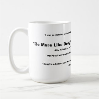Be More Like Doug Mug - 2008