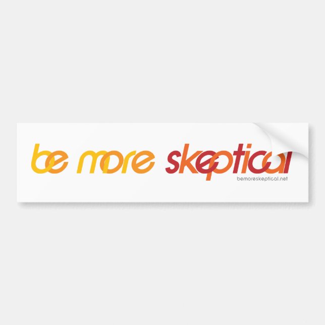 Be More Sceptical Bumper Sticker (Front)