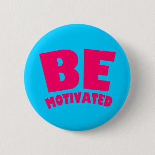 Be Motivated 2 Inch Round Button