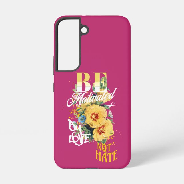 Be Motivated By Love Not Hate Samsung Galaxy S22 Case (Back)