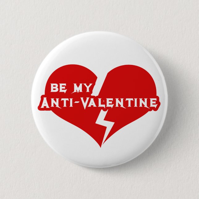 Be my Anti-Valentine 2 Inch Round Button (Front)