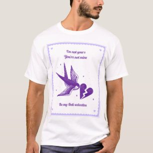 be my anti valentine T-Shirt
