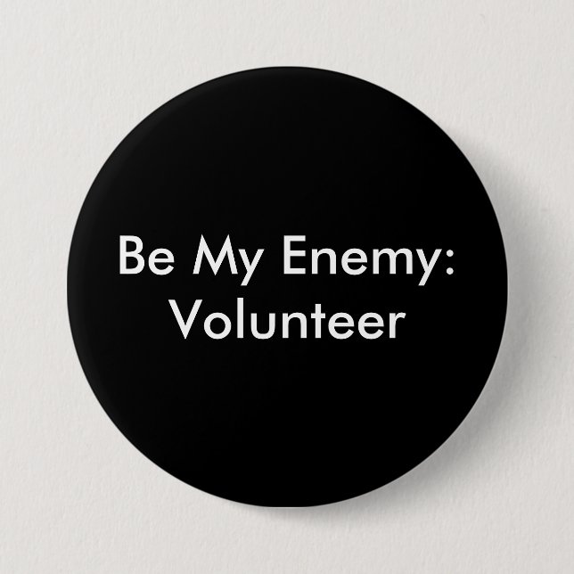 Be My Enemy: Volunteer 3 Inch Round Button (Front)