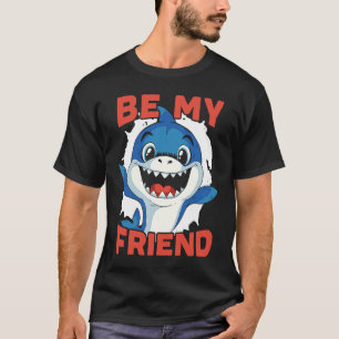 Be My Friend Shark Animal Lover Marine Biologist 1 T-Shirt