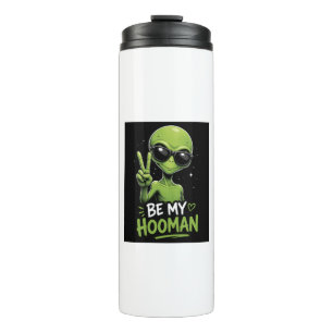 Be My Hooman 👽 Thermal Tumbler