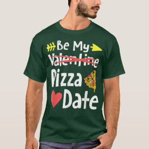 Be My Pizza Date Funny Valentines Day Pun Italian  T-Shirt