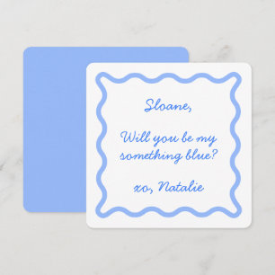 Be my something blue? Bridesmaid proposal card