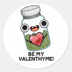 Be My Valen-thyme Funny Valentine Pun  Classic Round Sticker