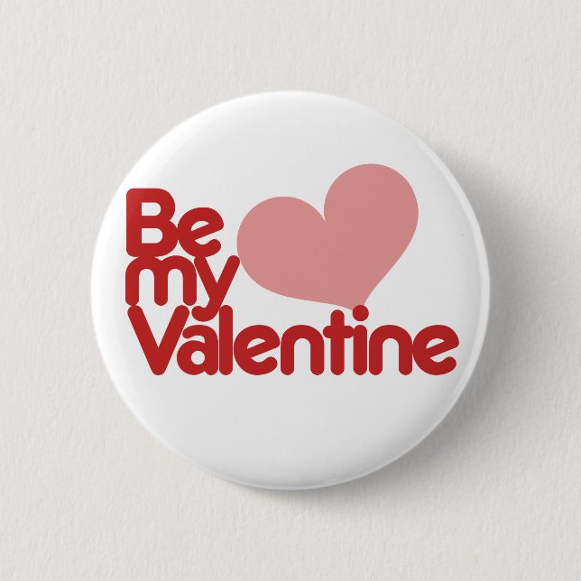 Be my Valentine 2 Inch Round Button (Front)