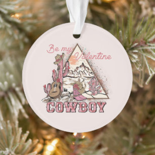 Be My Valentine Cowboy   Romantic Western Desert Ornament