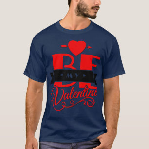 Be My Valentine Happy Valentine's Day Fancy Holida T-Shirt