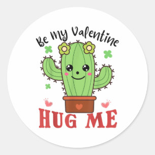 Be My Valentine Hug Me Funny Cactus Lovers Valenti Classic Round Sticker