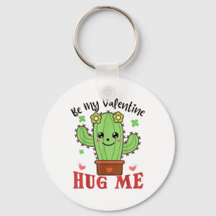 Be My Valentine Hug Me Funny Cactus Lovers Valenti Keychain